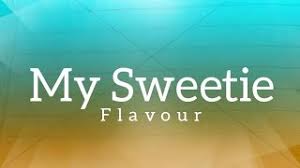 My sweetie by Flavour 